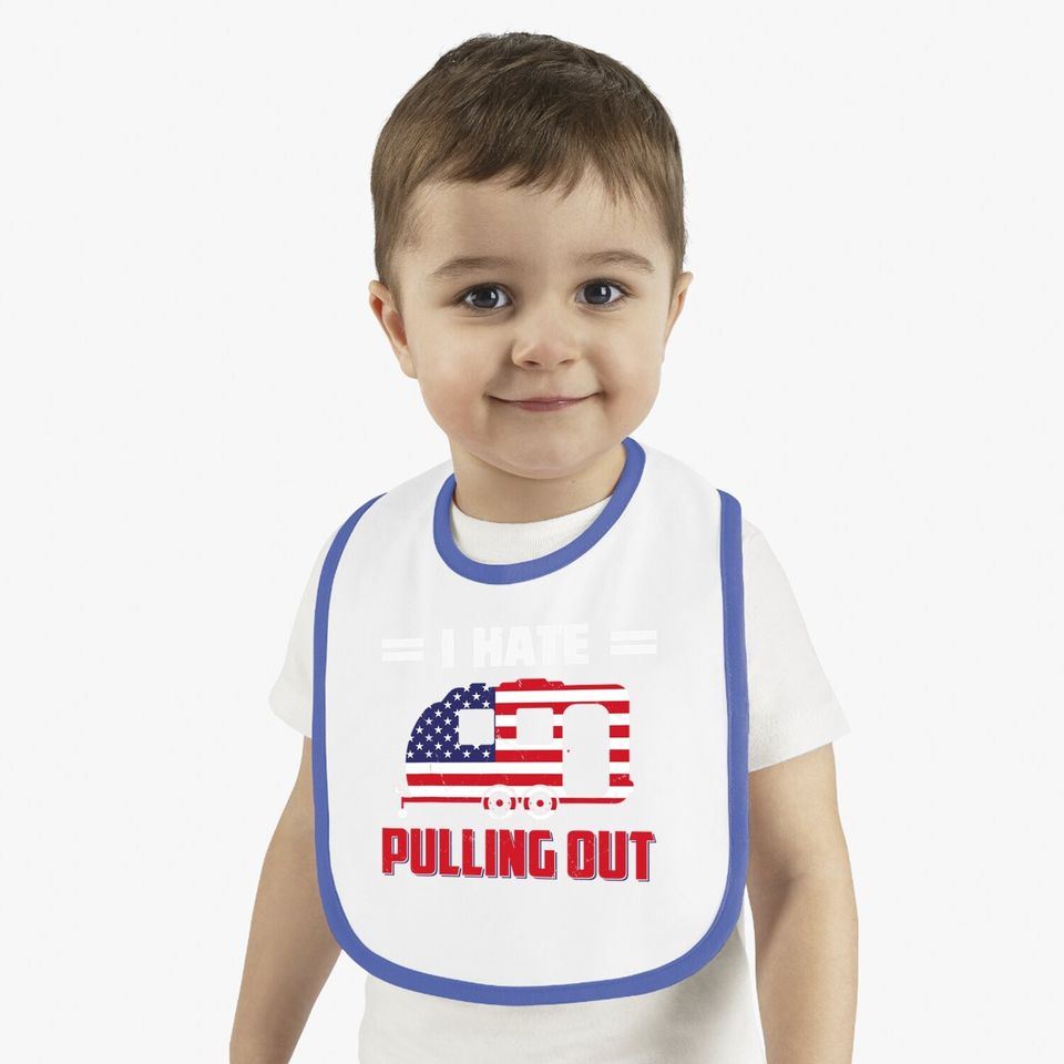I Hate Pulling Out Usa Flag Camping Lovers Baby Bib