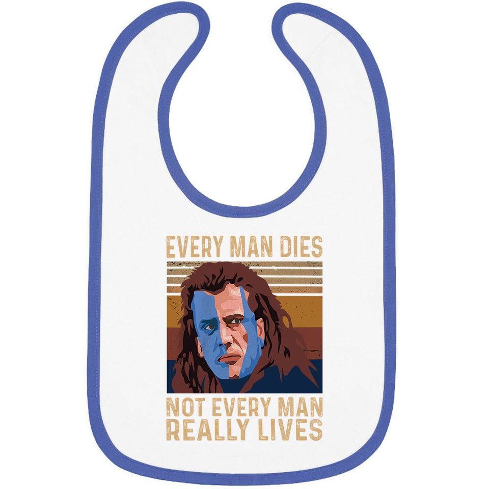 William Wallace Every Man Dies, Not Every Man Really Lives Baby Bib