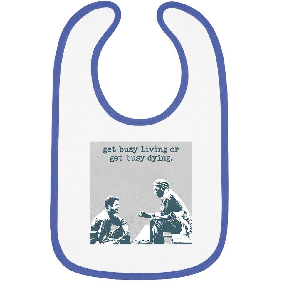 The Shawshank Redemption Andy Dufresne And Red Get Busy Living Or Get Busy Deing Baby Bib