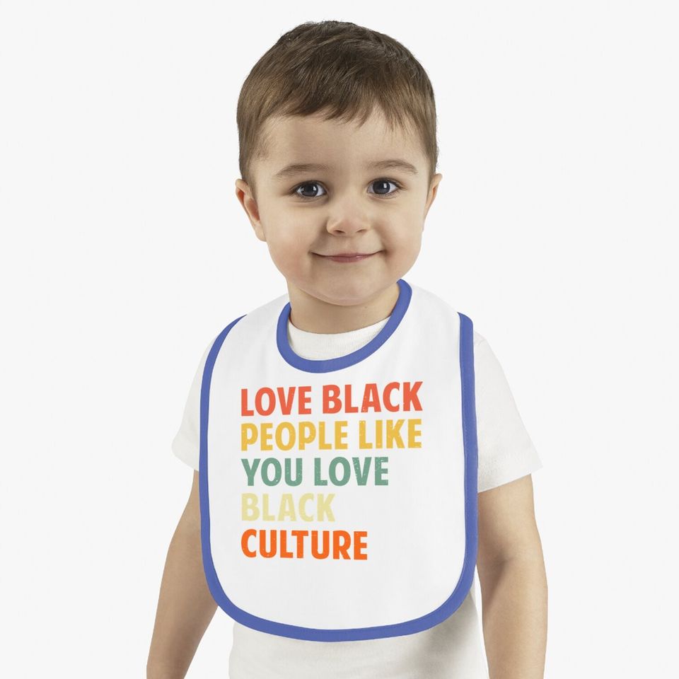 Black People Like You Love Black Culture Baby Bib
