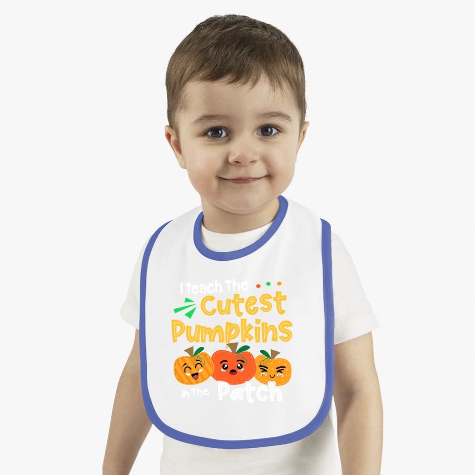 I Teach The Cutest Pumpkins In The Patch Teacher Halloween Baby Bib