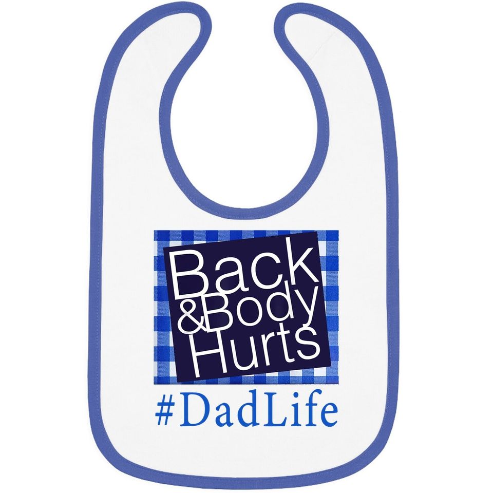 Back And Body Hurts Dad Life Fathers Day Baby Bib