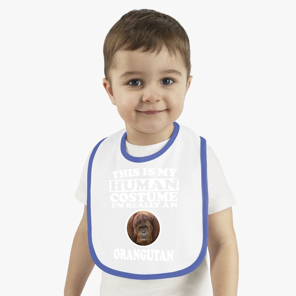 This Is My Human Costume I'm Really An Orangutan Baby Bib