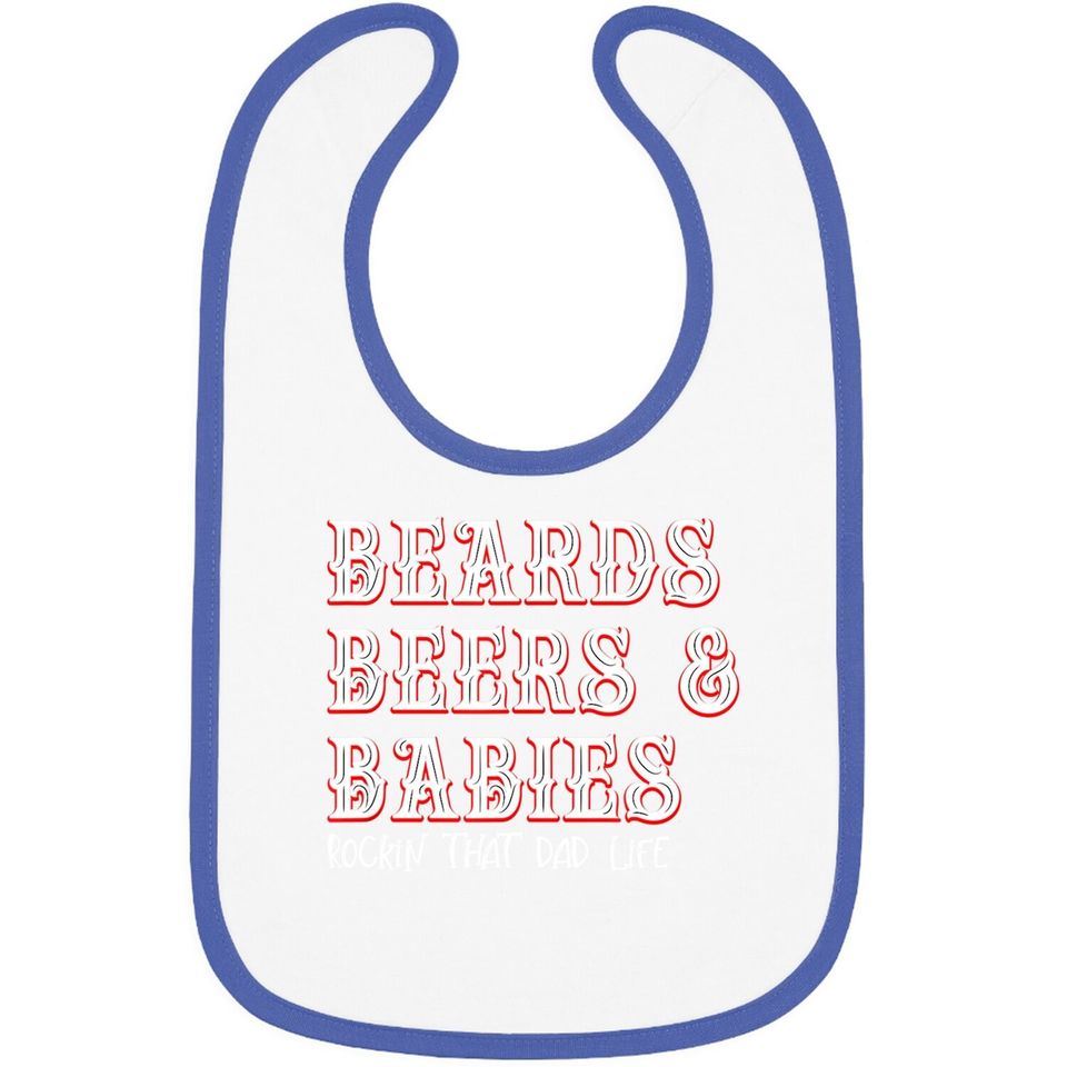 Dad Life Beards Beers And Babies Baby Bib