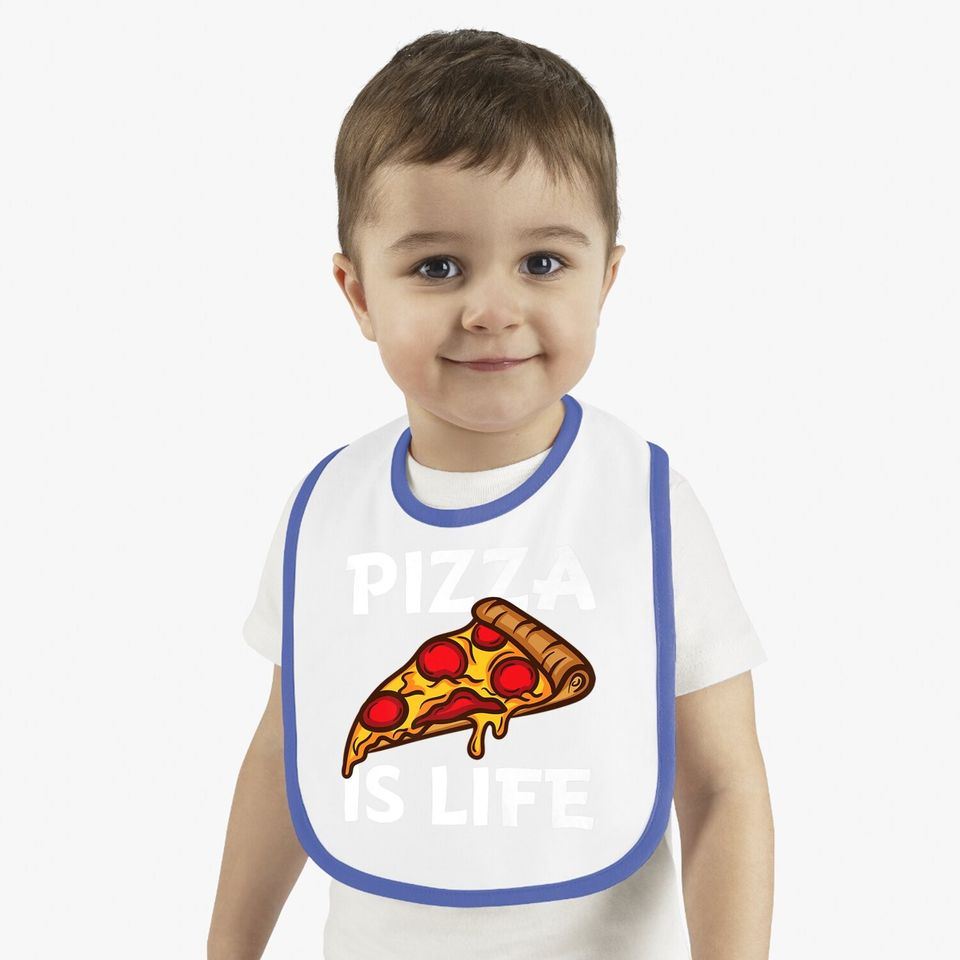 Pizza Is Life Baby Bib