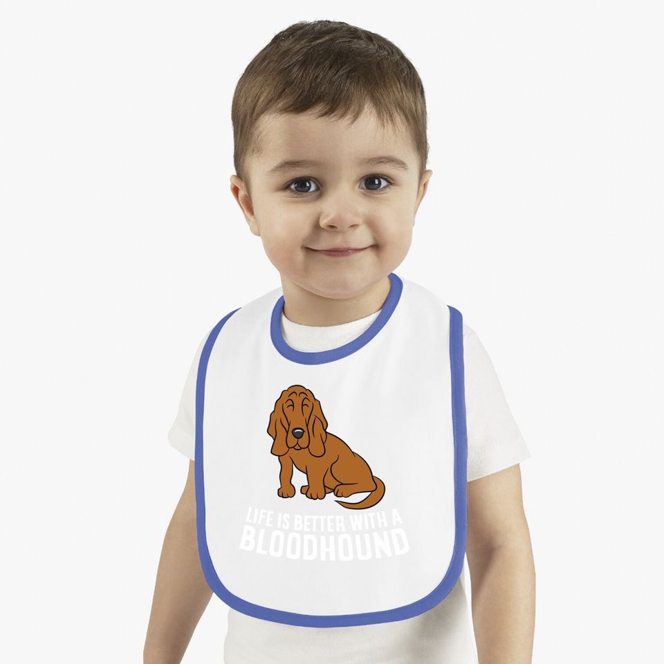 Bloodhound Dog Owner Life Is Better With A Bloodhound Baby Bib