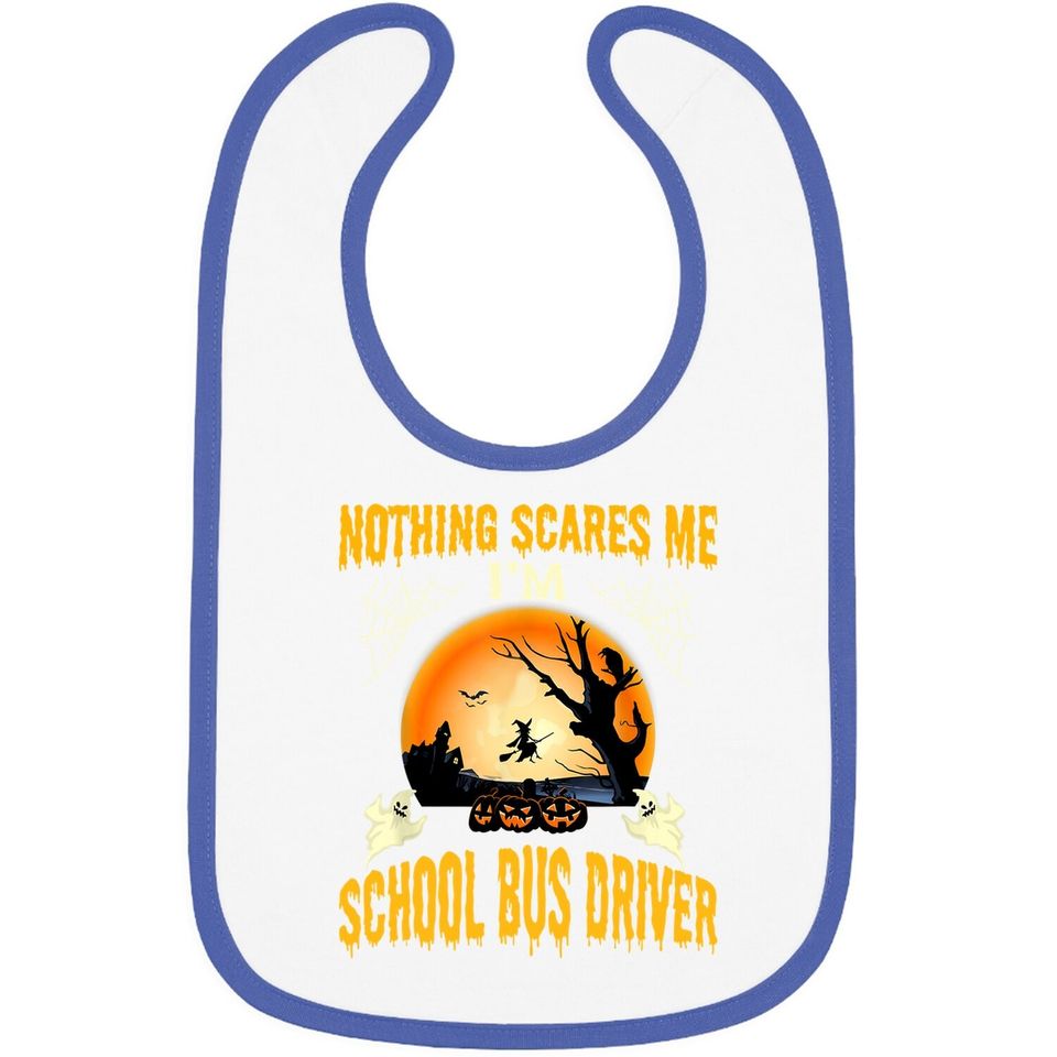 Nothing Scares Me I'm School Bus Driver Halloween Baby Bib