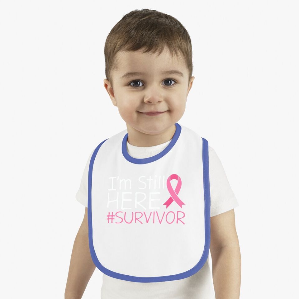 I'm Still Here Breast Cancer Survivor Awareness Baby Bib