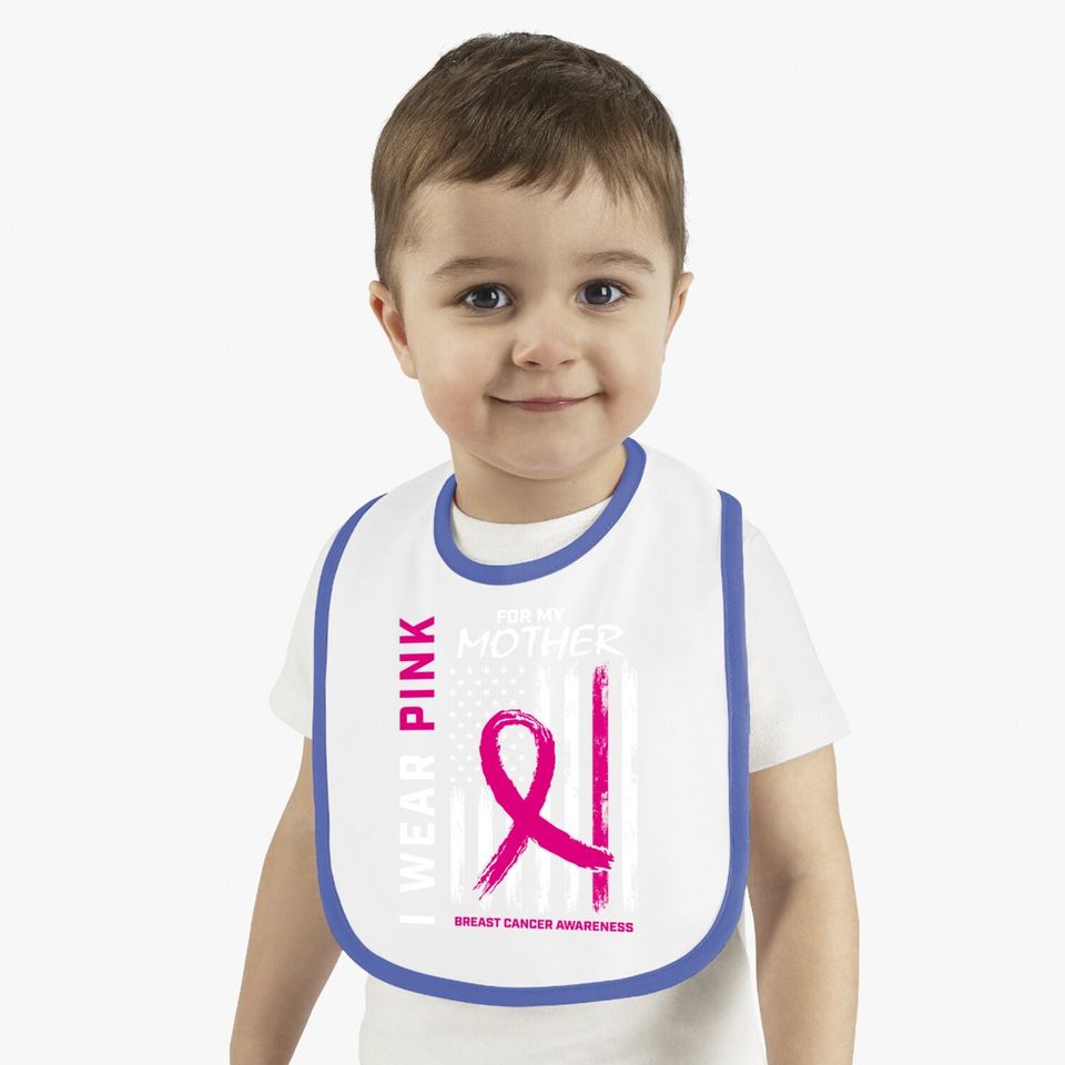 I Wear Pink For My Mom Breast Cancer Awareness Baby Bib