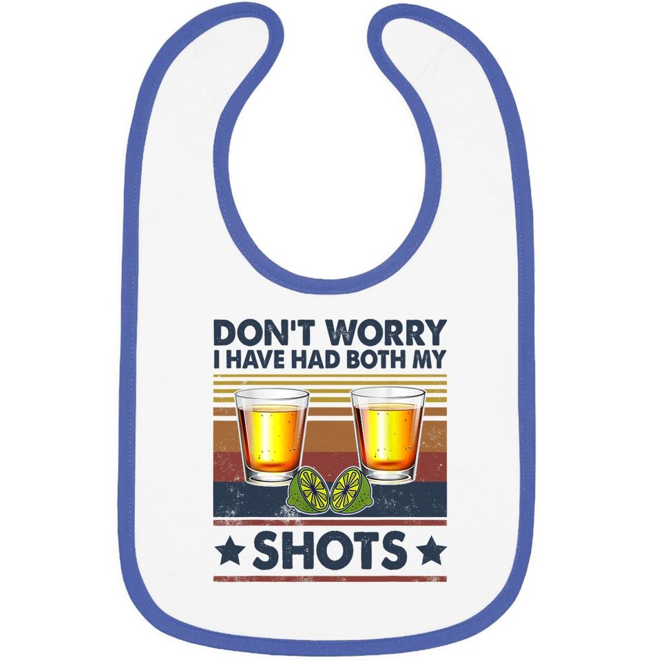 Don't Worry I've Had Both My Shots Funny Vaccination Tequila Baby Bib