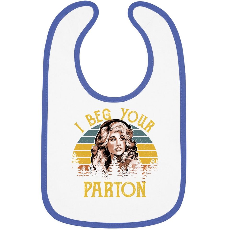 Fashion Baby Bib - Vintage I Beg Your Parton-retro Mother Gift Gift Baby Bib - Crew Neck Short Sleeve