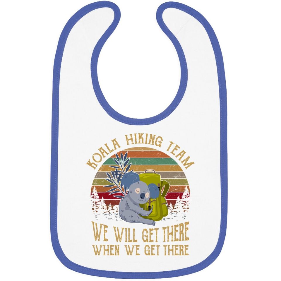 Koala Hiking Team We Will Get There  when We Get There Baby Bib