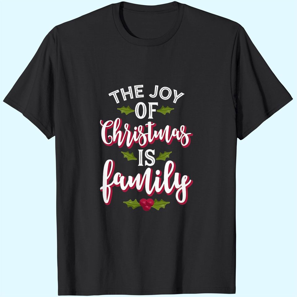 The Joy Of Christmas Is Family Classic T-Shirts