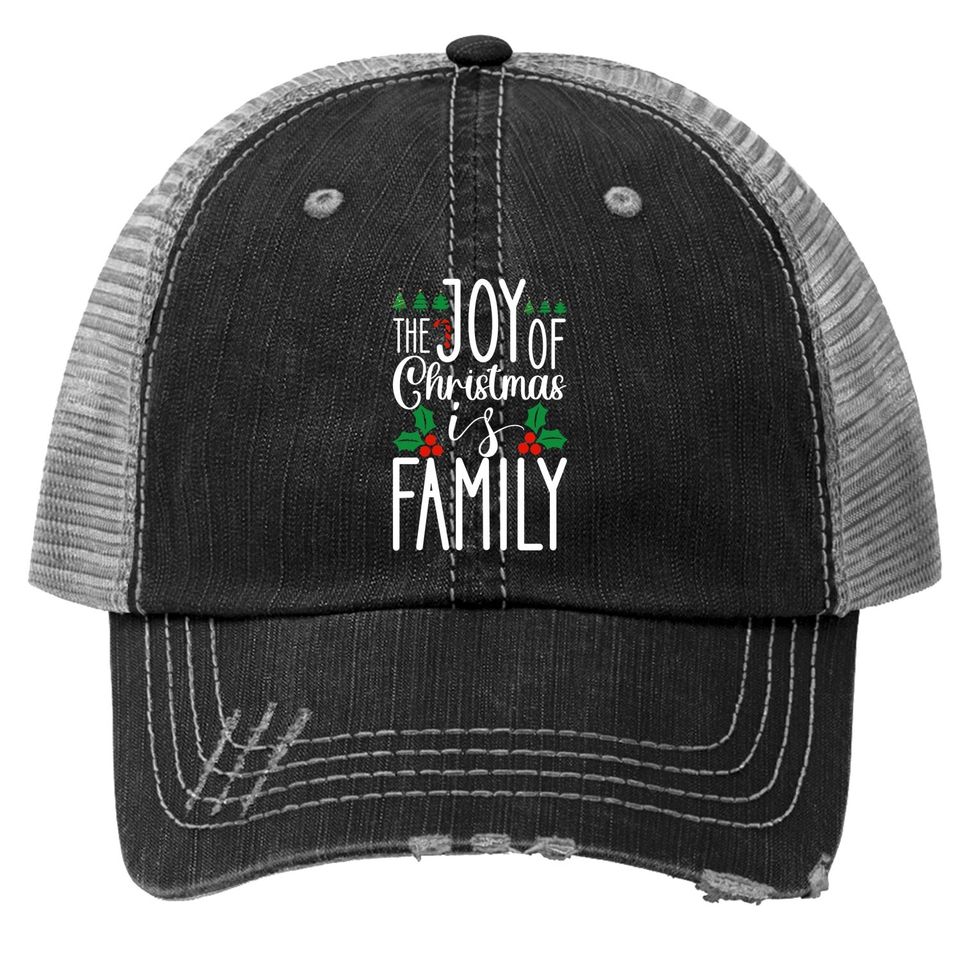 The Joy Of Christmas Is Family Classique Trucker Hats