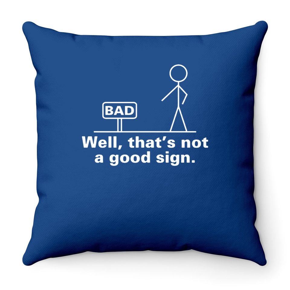 Well That's Not A Good Sign Retro Humor Throw Pillowns Novelty Sarcastic Funny Throw Pillow