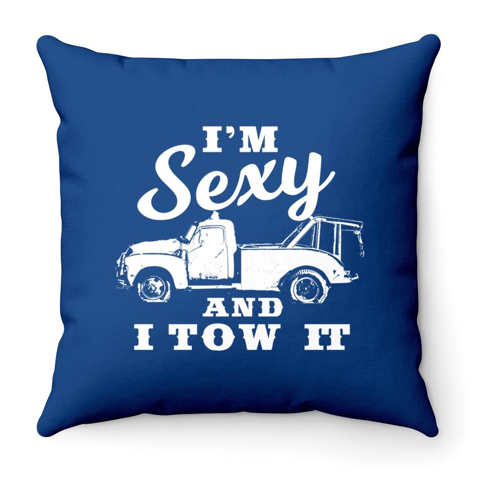 I'm Sexy And I Tow It | Funny Flatbed Tow Truck Driver Premium Throw Pillow