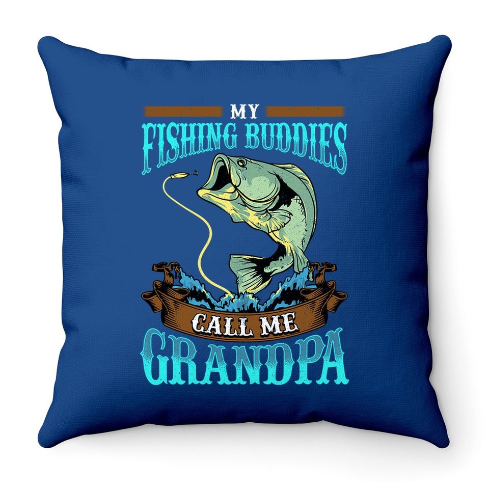 Throw Pillow My Fishing Buddies Call Me Grandpa