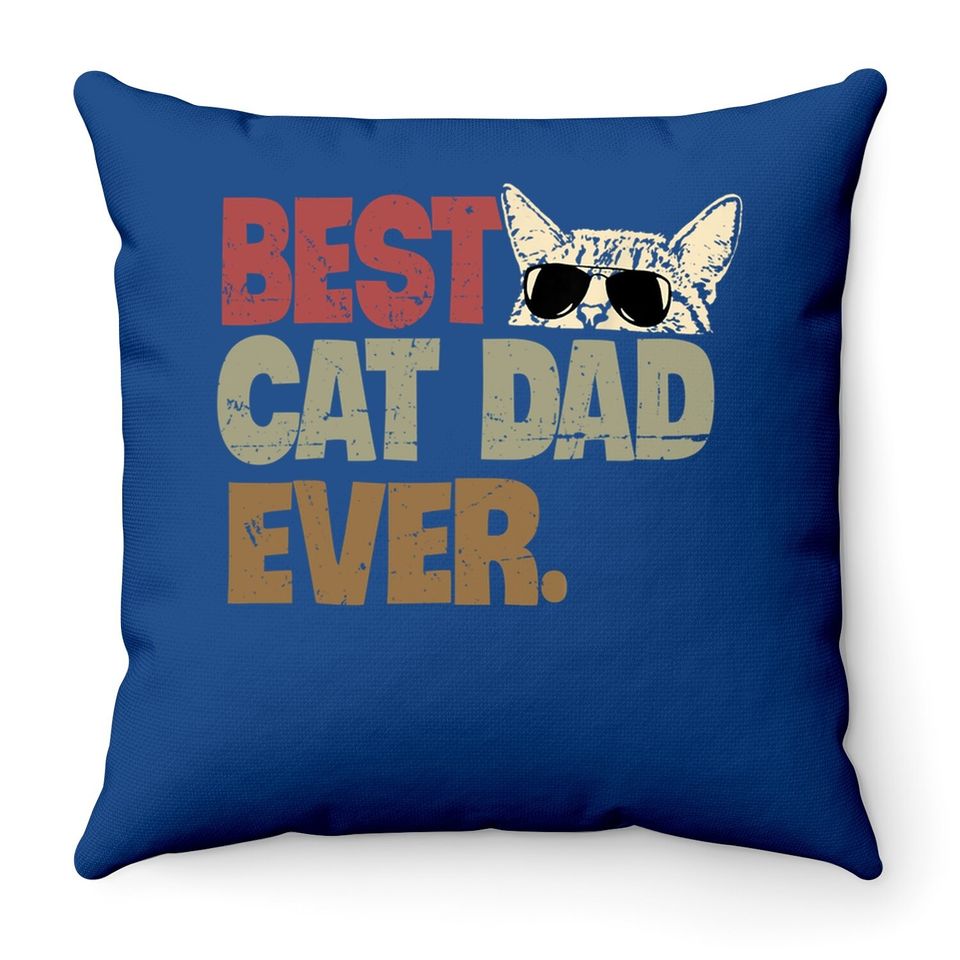 Best Cat Dad Ever Funny Cool Cats Daddy Father Lover Vintage Throw Pillow
