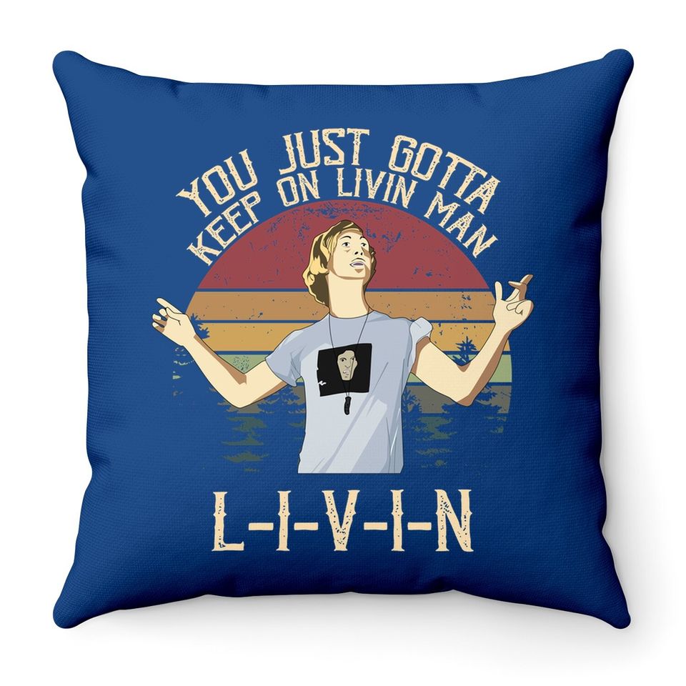 Dazed And Confused David Wooderson You Just Gotta Keep On Livin_ Man. L-i-v-i-n Circle Throw Pillow
