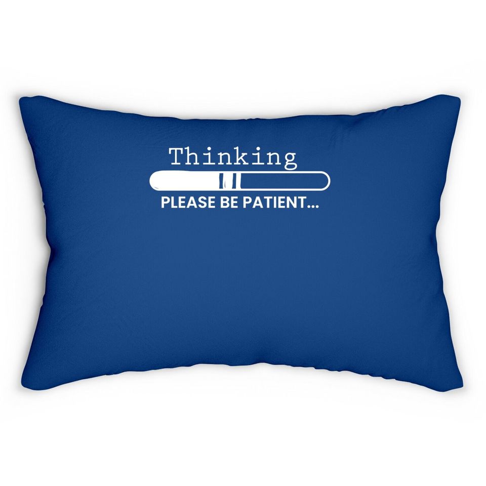 Thinking Please Be Patient, Graphic Novelty Adult Humor Sarcastic Funny Lumbar Pillow