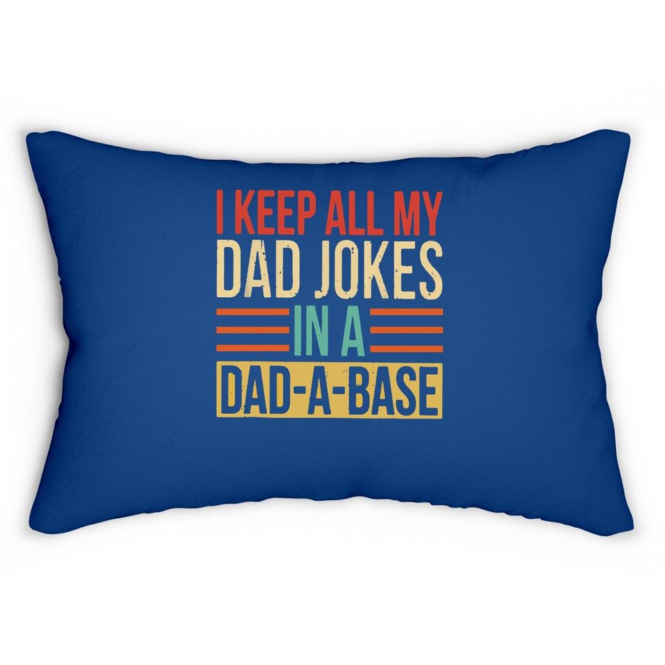 Lumbar Pillow I Keep All My Dad Jokes In A Dad-a-base