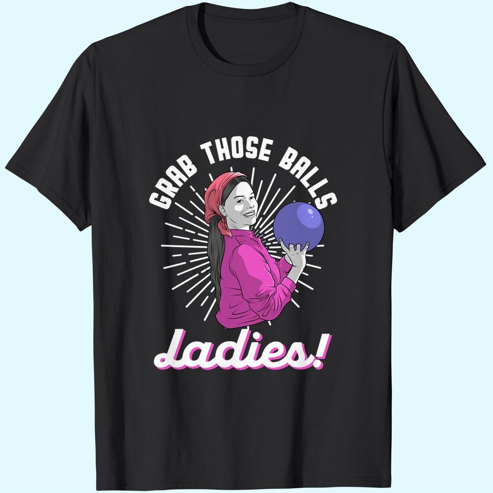 Vintage Grab Those Ball Ladies Gift For Bowling Player T-Shirt