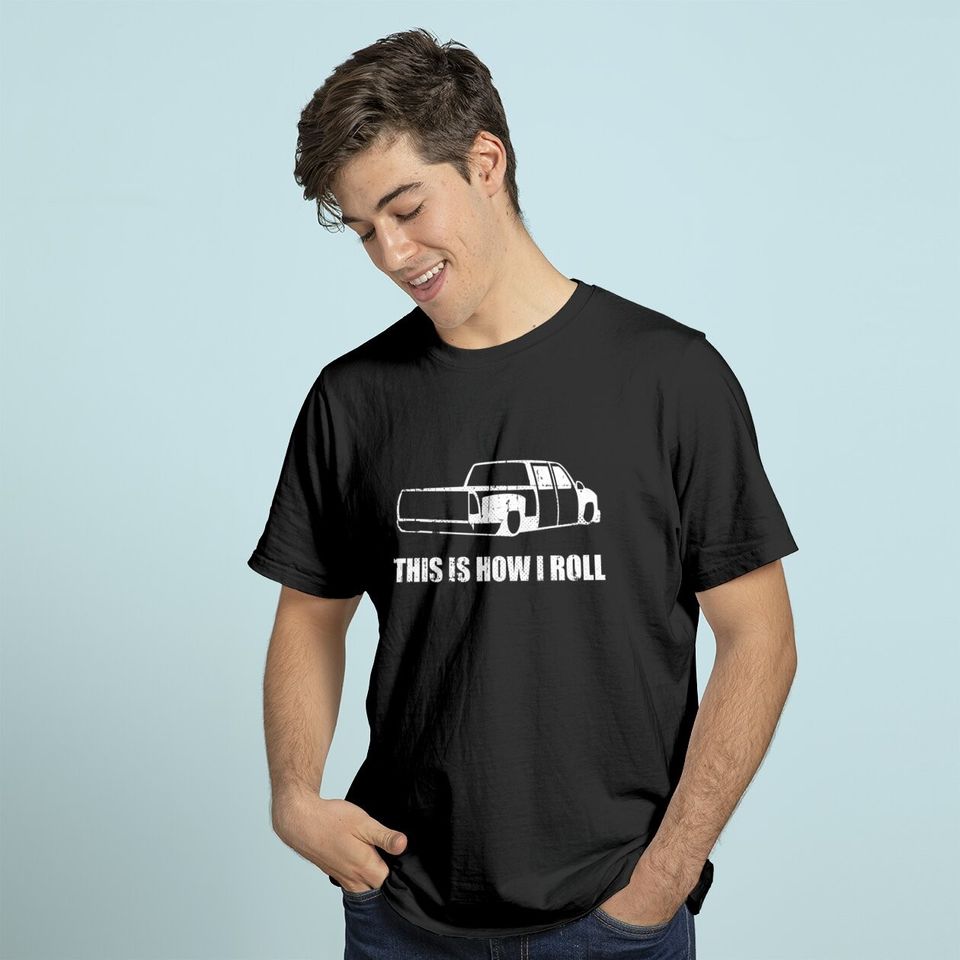 This Is How I Roll. Lowered Truck T-shirt Lowrider T-Shirt