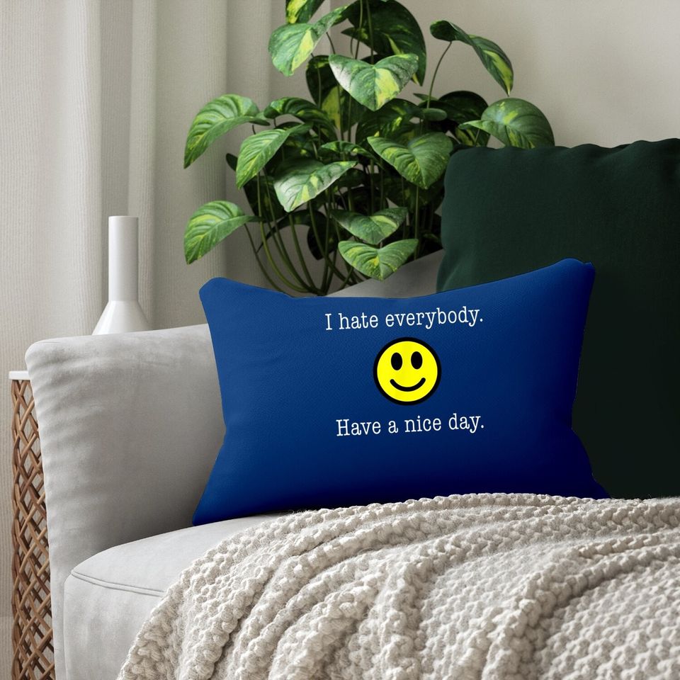 I Hate Everybody Have A Nice Day Smiley Lumbar Pillow