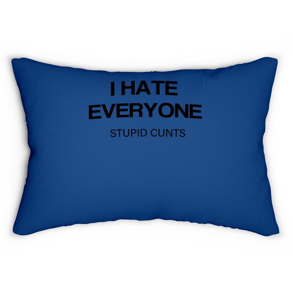 I-hate-everyone-stupid-cunts Lumbar Pillow