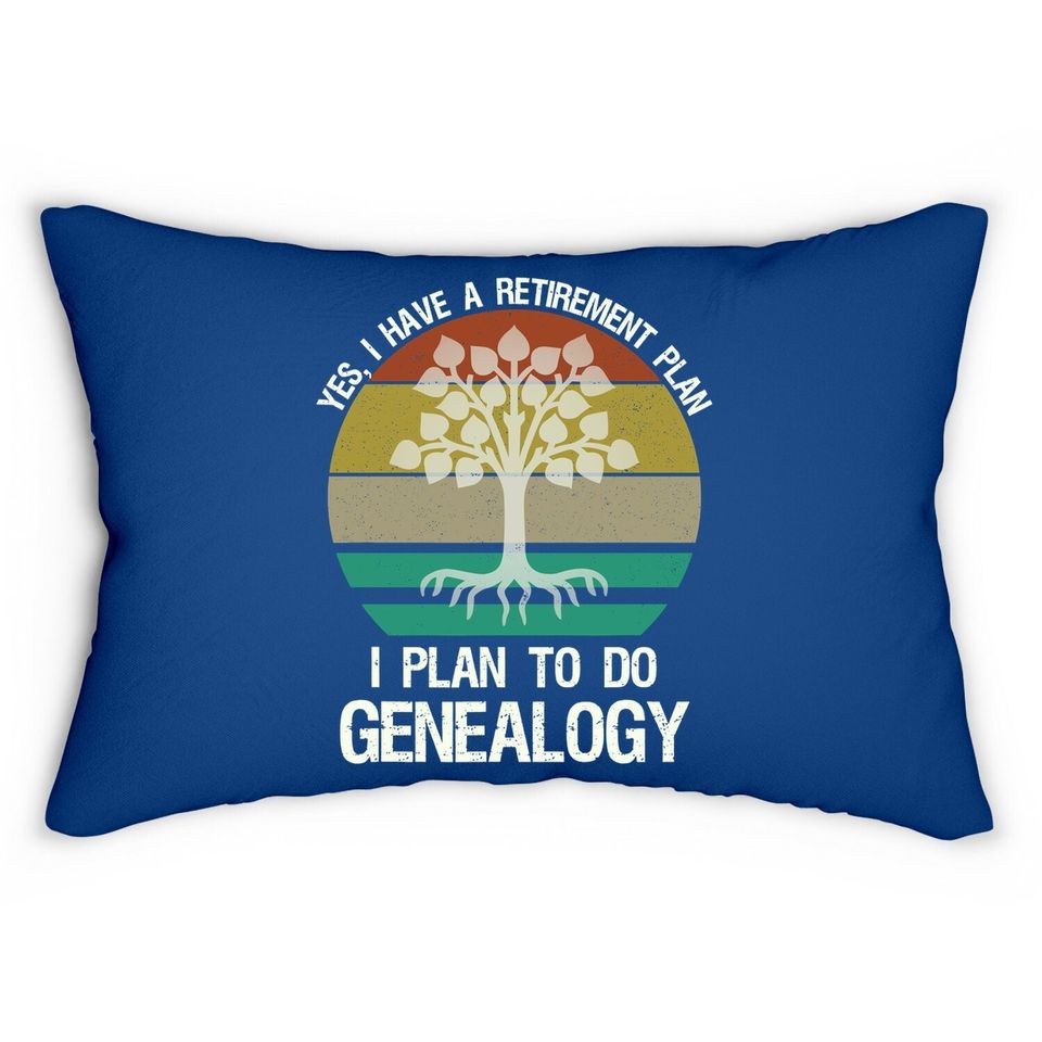 Yes I Have A Retirement Plan I Plan To Do Genealogy Funny Lumbar Pillow