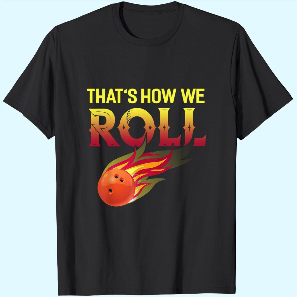 That's How We Roll Bowling Shirt Funny Bowler Bowling T-Shirt