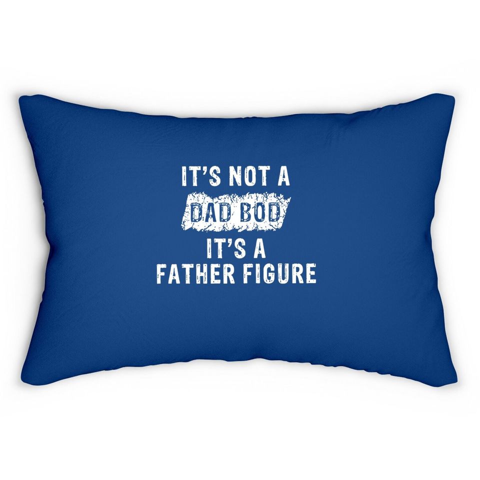 Lumbar Pillow It's Not A Dad Bob It's A Father Figure