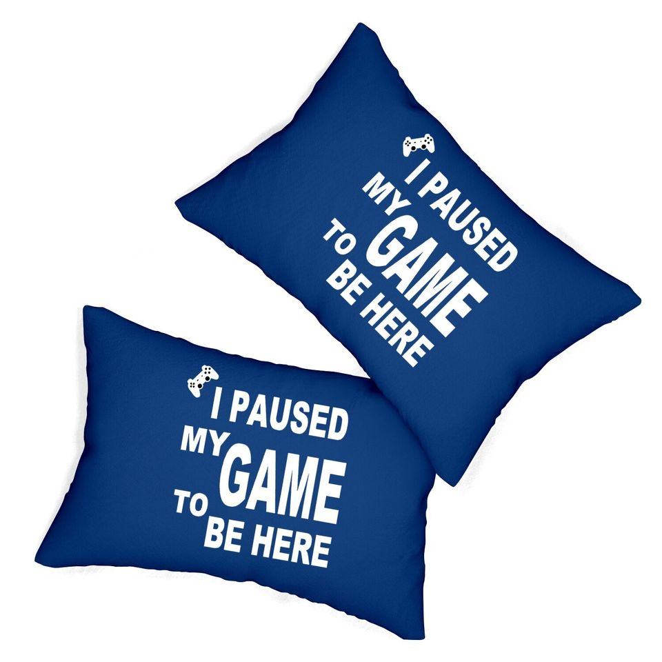 Ursporttech I Paused My Funny Game To Be Here Graphic Gamer Humor Joke Lumbar Pillow