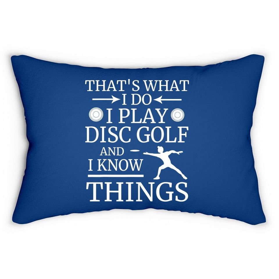 That's What I Do Play Disc Golf And I Know Things Frisbee Lumbar Pillow