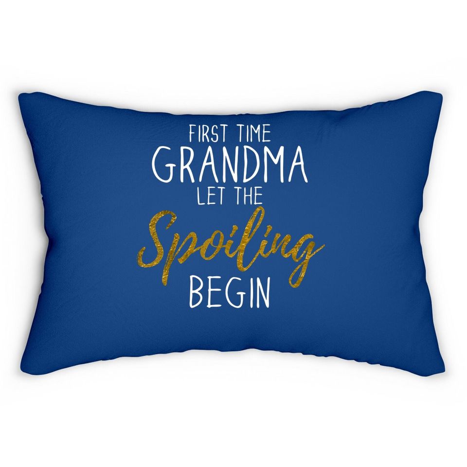 Grandma Let The Spoiling Begin Gift First Time Grandma Lumbar Pillow