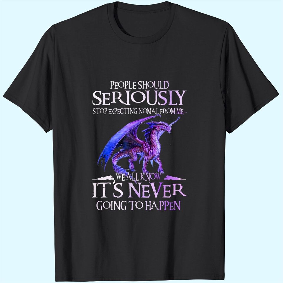 Dragon Seriously Dragon Shirt For Men Womens T-Shirt