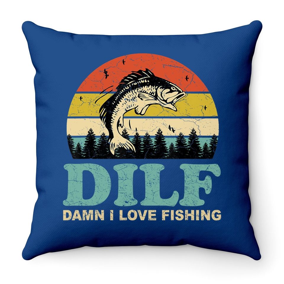 Dilf Damn I Love Fishing Throw Pillow