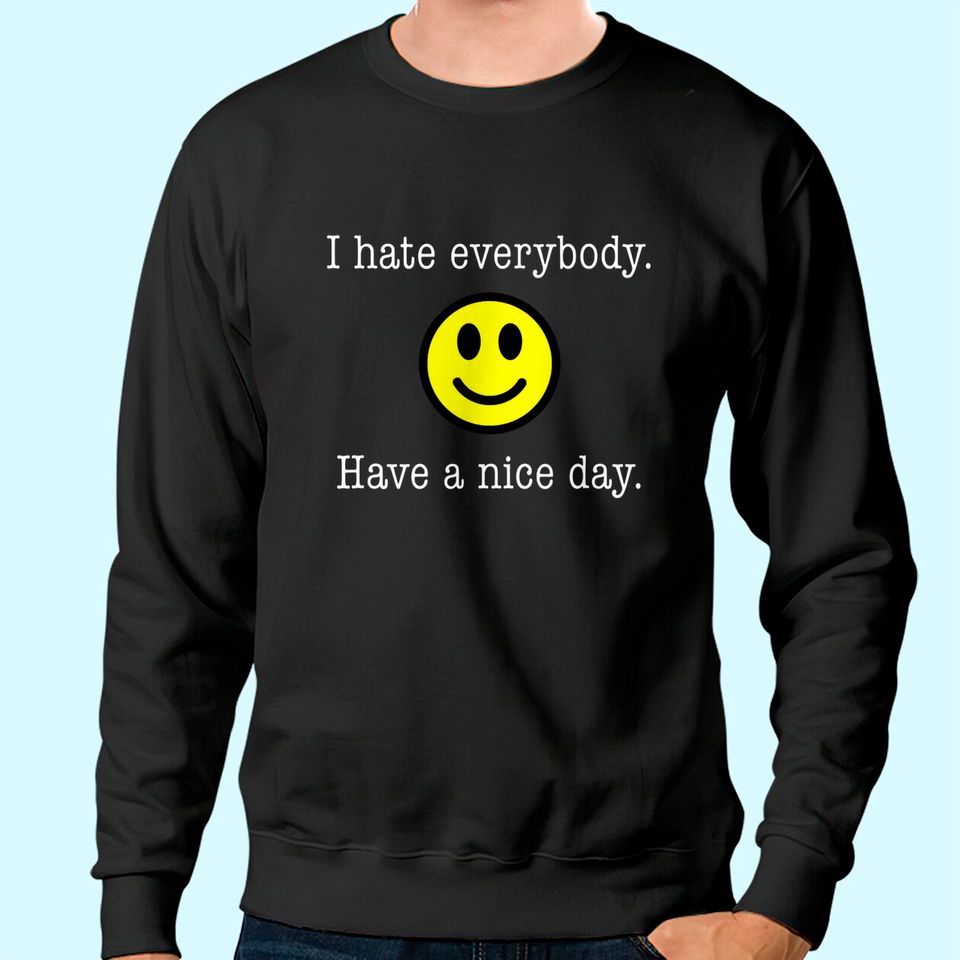 I Hate Everybody Have a Nice Day Smiley Tshirt