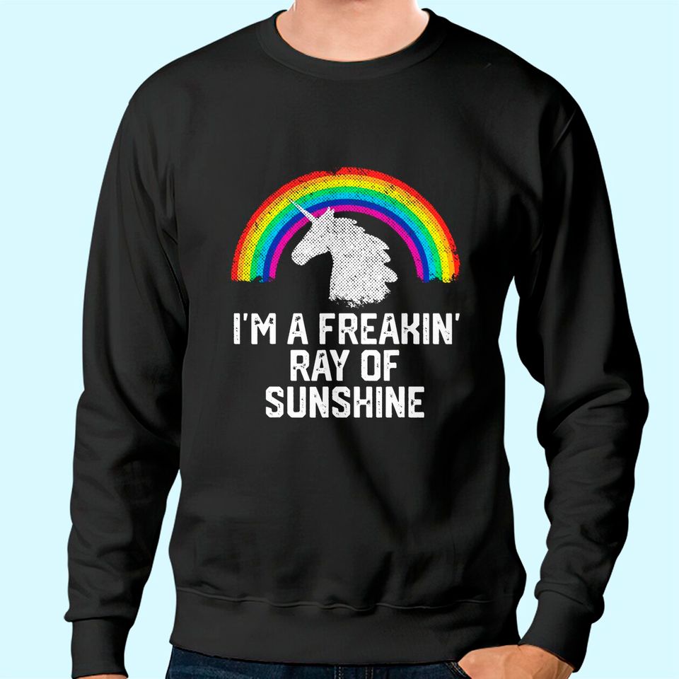 I'M A FREAKIN RAY OF SUNSHINE Rainbow Unicorn Girls Women Sweatshirt