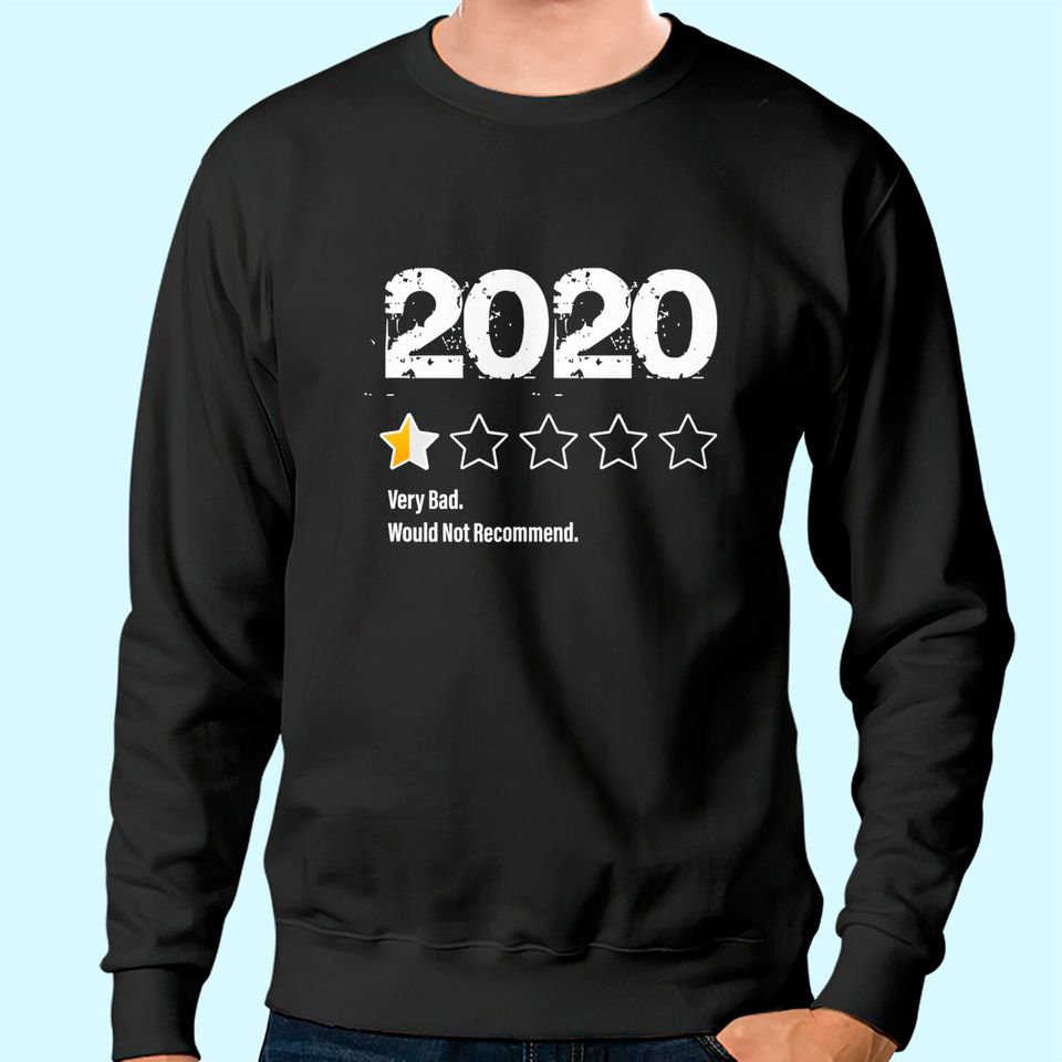 2020 One Half Star Rating 2020 Very Bad Would Not Recommend Sweatshirt