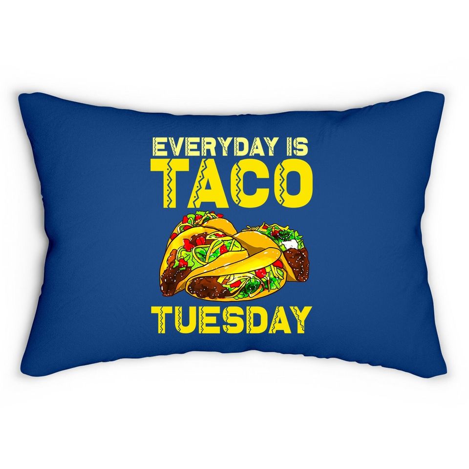 Taco Party Everyday Is Taco Tuesday For Lumbar Pillow