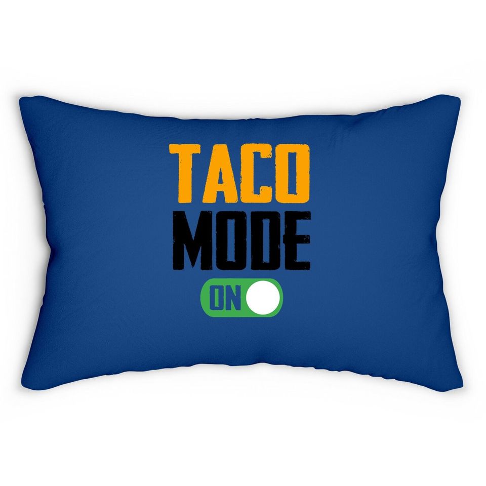 Graphic 365 Taco Mode On Lumbar Pillow Funny Tacos Lover Gift Lumbar Pillow