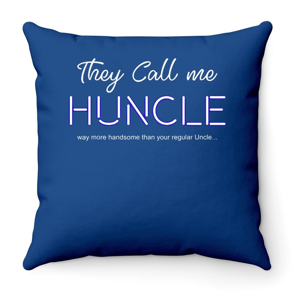 The Call Me Huncle Novelty Pun Hot Uncle Throw Pillow