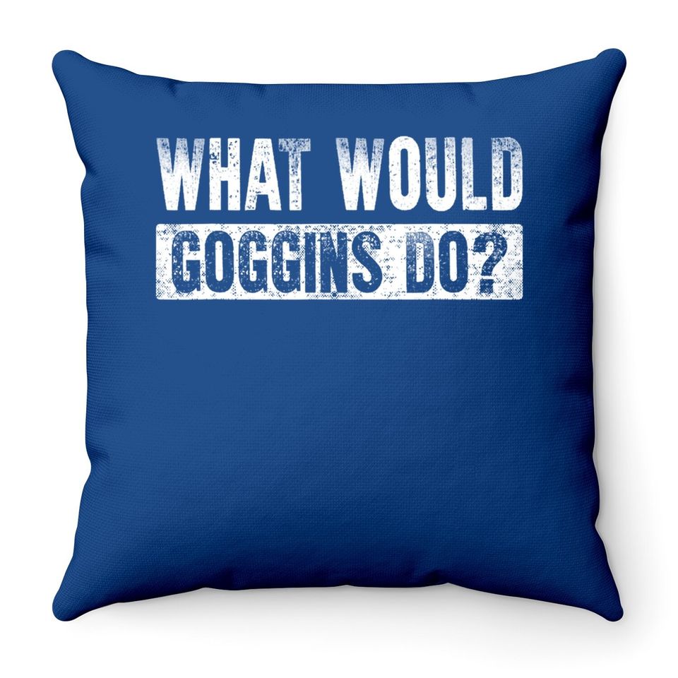 What Would Goggins Do? Throw Pillow
