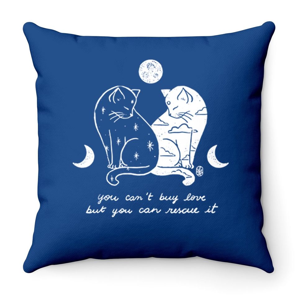 You Can't Buy Love But You Can Rescue It Cat Lovers Throw Pillow