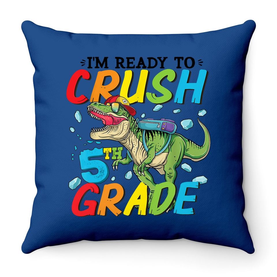 I'm Ready To Crush 5th Grade Back To School Dinosaur Boys Throw Pillow