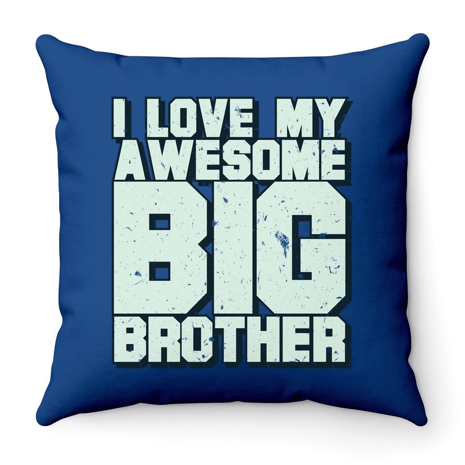 I Love My Awesome Big Brother Throw Pillow