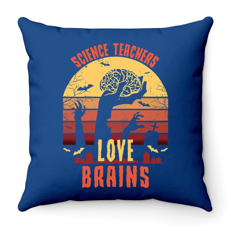 Science Teachers Love Brains - Teacher Halloween Throw Pillow