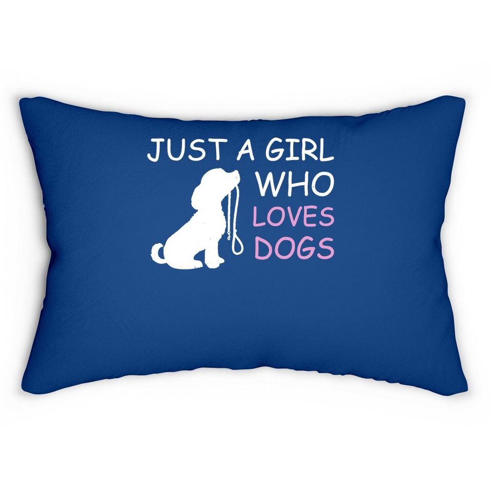 Dog Lover Lumbar Pillow Gift Just A Girl Who Loves Dogs Lumbar Pillow