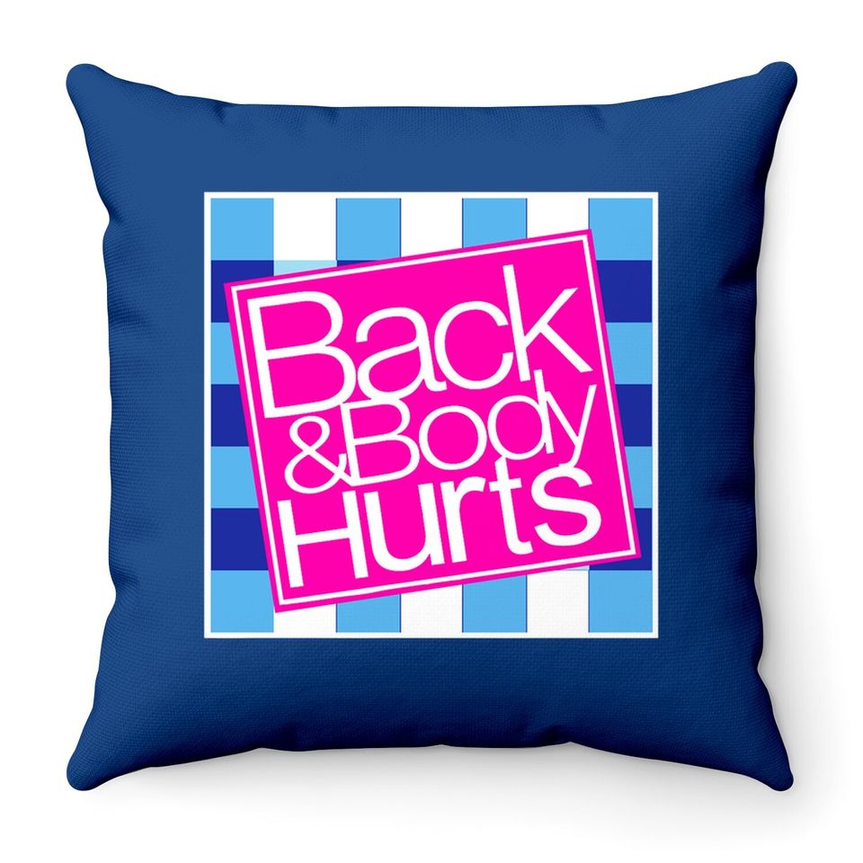 Back And Body Hurts Throw Pillow